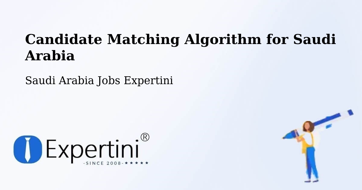 Candidate Matching Algorithm Overview – Manfuha - Saudi Arabia Jobs Expertini